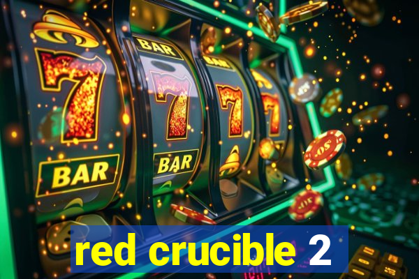 red crucible 2